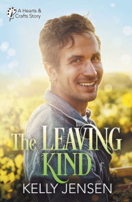 Title: The Leaving Kind (Hearts & Crafts, 3), Author: Kelly Jensen