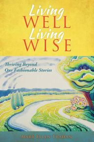 Title: Living Well, Living Wise, Author: Mary Ellen Trahan