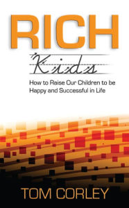 Title: Rich Kids: How to Raise Our Children to Be Happy and Successful in Life, Author: Tom Corley