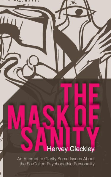 The Mask of Sanity: An Attempt to Clarify Some Issues about the So-Called Psychopathic Personality