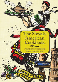 Title: The Anniversary Slovak-American Cook Book, Author: The First Catholic Slovak Ladies Union