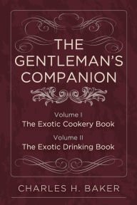 Title: The Gentleman's Companion: Complete Edition, Author: Charles Henry Baker