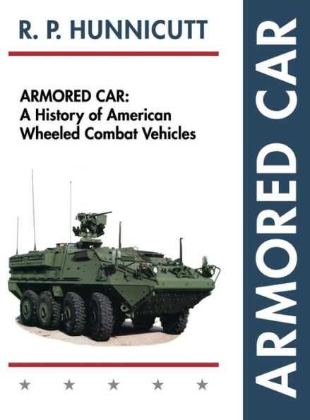 Armored Car: A History of American Wheeled Combat Vehicles