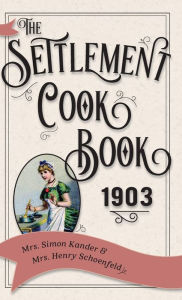 Title: The Settlement Cook Book 1903, Author: Simon Kander