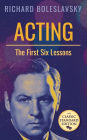 Acting; The First Six Lessons