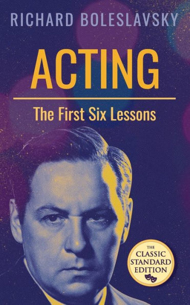 Acting; The First Six Lessons