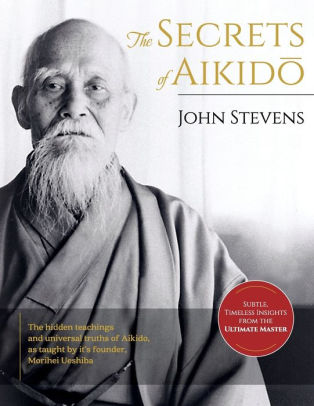 Secrets Of Aikido By John Stevens Paperback Barnes Noble