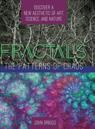 Title: Fractals: The Patterns of Chaos: Discovering a New Aesthetic of Art, Science, and Nature (A Touchstone Book), Author: John Briggs