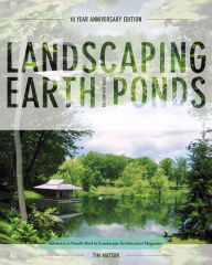 Title: Landscaping Earth Ponds: The Complete Guide, Author: Tim Matson
