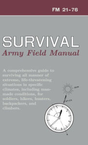 Title: U.S. Army Survival Manual: FM 21-76, Author: Department of Defense