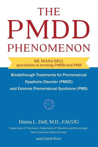 The PMDD Phenomenon: Breakthrough Treatments for Premenstrual Dysphoric Disorder (PMDD) and Extreme Syndrome