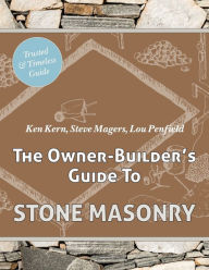Title: The Owner Builder's Guide to Stone Masonry, Author: Ken Kern
