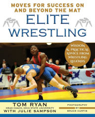 Title: Elite Wrestling: Your Moves for Success On and Beyond the Mat, Author: Tom Ryan