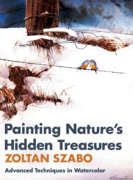 Title: Painting Nature's Hidden Treasures, Author: Zoltan Szabo