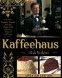 Kaffeehaus: Exquisite Desserts from the Classic Cafes of Vienna, Budapest, and Prague Revised Edition