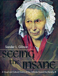 Title: Seeing the Insane, Author: Sander L Gilman