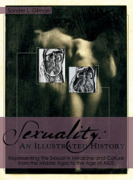 Title: Sexuality: An Illustrated History, Author: Sander L Gilman