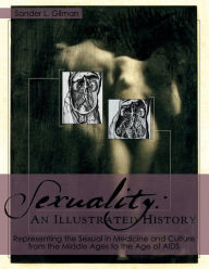 Title: Sexuality: An Illustrated History, Author: Sander L Gilman