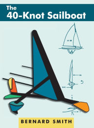 Title: The 40-Knot Sailboat, Author: Bernard Smith