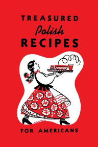 Title: Treasured Polish Recipes for Americans, Author: Marie Sokolowski