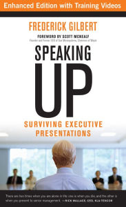 Title: Speaking Up: Surviving Executive Presentations, Author: Frederick Gilbert