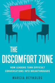 Title: The Discomfort Zone: How Leaders Turn Difficult Conversations into Breakthroughs, Author: Marcia Reynolds