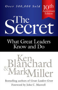 Title: The Secret: What Great Leaders Know and Do, Author: Ken Blanchard