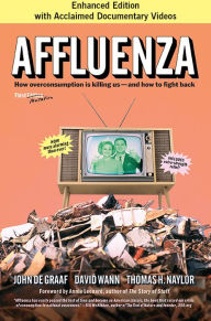 Title: Affluenza: How Overconsumption Is Killing Us--and How to Fight Back, Author: John de Graaf