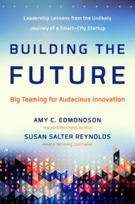 Building the Future: Big Teaming for Audacious Innovation