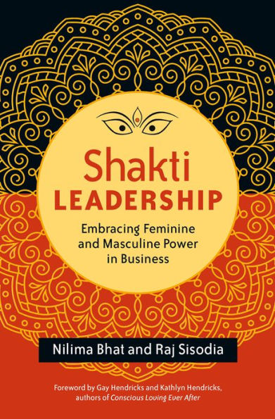 Shakti Leadership: Embracing Feminine and Masculine Power in Business