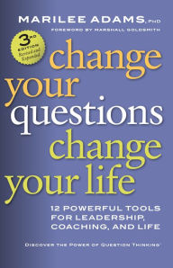 Free ebook downloads for sony Change Your Questions, Change Your Life: 12 Powerful Tools for Leadership, Coaching, and Life by Marilee G. Adams Ph.D. English version 9781626566330
