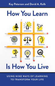 Title: How You Learn Is How You Live: Using Nine Ways of Learning to Transform Your Life, Author: Kay Peterson