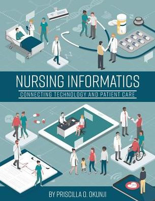 Nursing Informatics: Connecting Technology and Patient Care