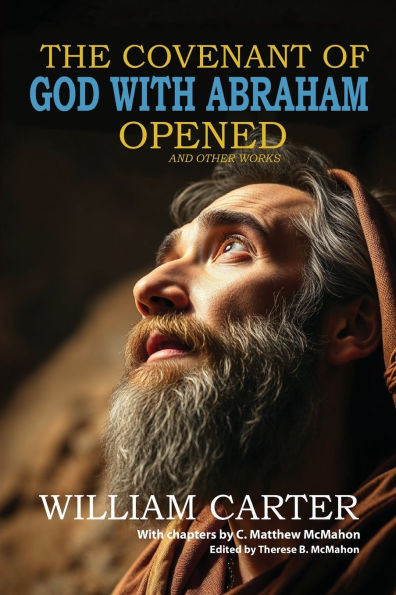 The Covenant of God with Abraham Opened and Other Works