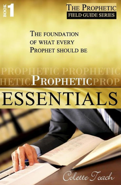 Prophetic Essentials: A Solid Foundation for Your Prophetic Call