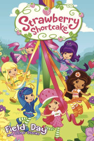 Title: Strawberry Shortcake: Field Day (NOOK Comics with Zoom View), Author: Georgia Ball