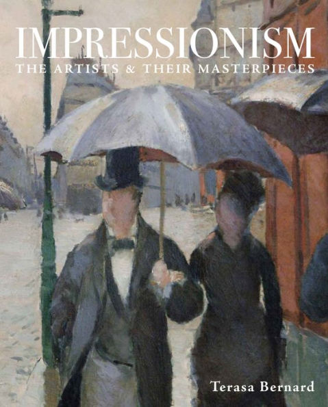 Impressionism: The Artists & Their Masterpieces
