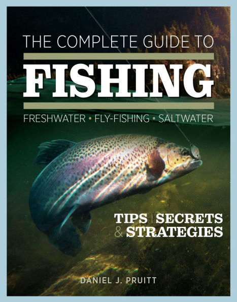 Complete Guide to Fishing: Tips, Secrets & Strategies