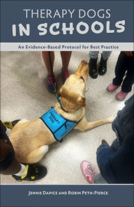 Title: Therapy Dogs in Schools: An Evidence-Based Protocol for Best Practice, Author: Jennie Dapice