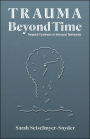 Trauma Beyond Time: Temporal Constructs in Holocaust Testimonies
