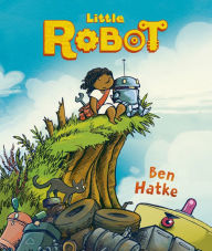 Title: Little Robot, Author: Ben Hatke