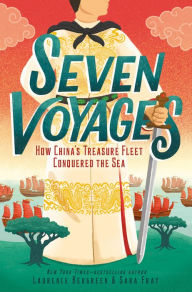 Title: Seven Voyages: How China's Treasure Fleet Conquered the Sea, Author: Laurence Bergreen
