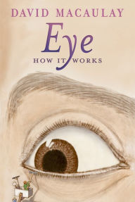 Title: Eye: How It Works, Author: David Macaulay