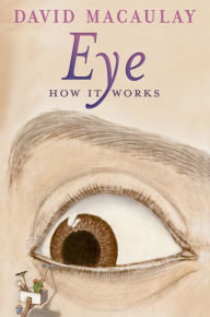 Title: Eye: How It Works, Author: David Macaulay