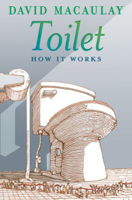 Title: Toilet: How It Works, Author: David Macaulay