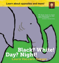Title: Black? White! Day? Night!: A Book of Opposites, Author: Laura Vaccaro Seeger