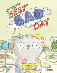 Title: Georgie's Best Bad Day, Author: Ruth Chan