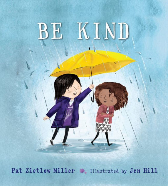 Be Kind by Pat Zietlow Miller, Jen Hill, Hardcover | Barnes & Noble®