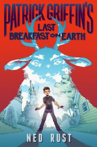 Title: Patrick Griffin's Last Breakfast on Earth (Patrick Griffin and the Three Worlds Series #1), Author: Ned Rust