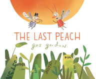Title: The Last Peach, Author: Gus Gordon